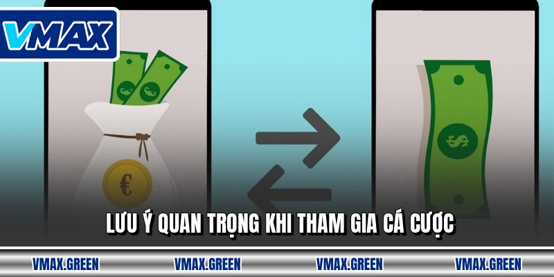 Lưu ý quan trọng khi tham gia cá cược